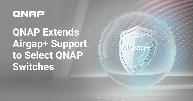 QNAP Extends Airgap+ Support to Select QNAP Switches