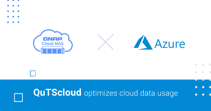 QNAP Extends its Dominance Over the Cloud NAS Space by Releasing QuTScloud on the Azure Marketplace