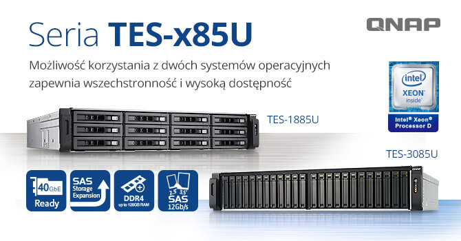 QNAP prezentuje TES-x85U – NAS klasy Enterprise z procesorem Intel Xeon D oraz obsługą dwóch systemów operacyjnych