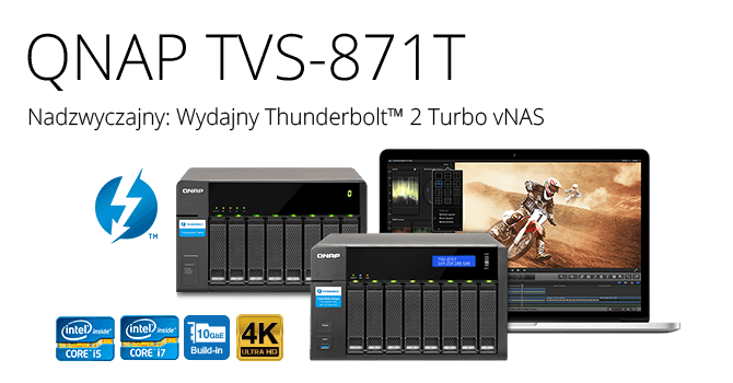 QNAP TVS-871T – pierwszy na świecie NAS z Thunderbolt 2, obsługą wideo 4K oraz standardów DAS/NAS/iSCSI