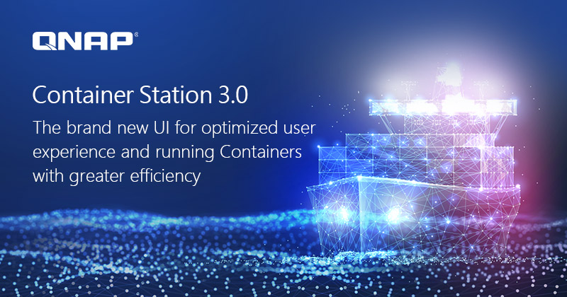 QNAP brengt Container Station 3.0 uit met een gloednieuwe gebruikersinterface, waardoor ontwikkelaars efficiënt containers en Microservices kunnen inzetten