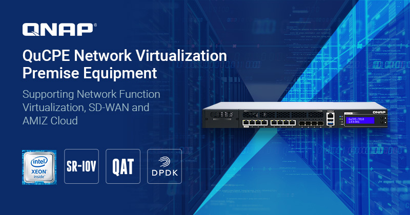 QNAP Launches the QuCPE Series, Supporting Network Function Virtualization, SD-WAN and AMIZ Cloud to Enable a Software-defined Service Ecosystem