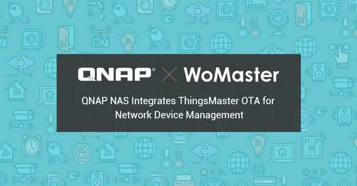 威聯通結盟波動光集團於 QNAP NAS 整合 ThingsMaster OTA 物聯網遠程無線設備管理服務