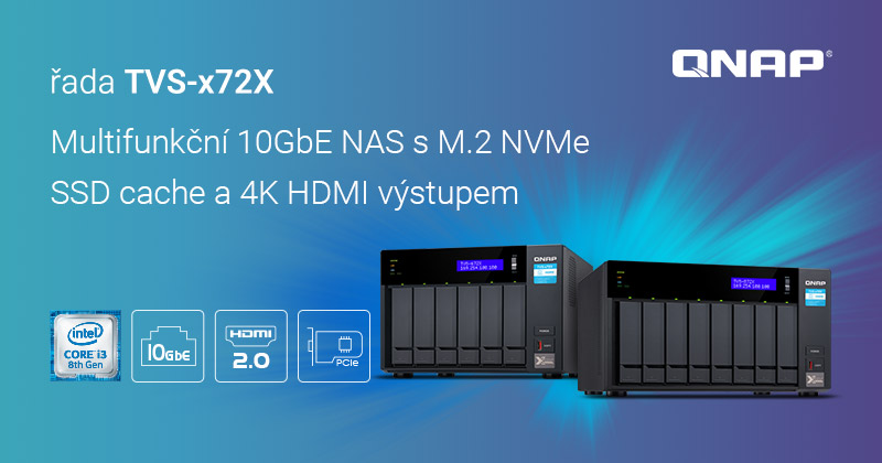 Společnost QNAP uvádí na trh multifunkční zařízení NAS TVS-x72X 10GbE s podporou 4K HDMI a M.2 NVMe SSD